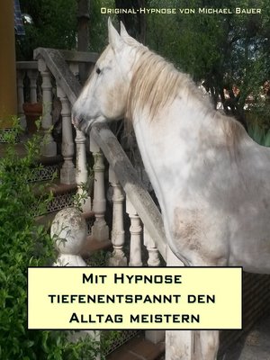 cover image of Mit Hypnose tiefenentspannt den Alltag meistern
